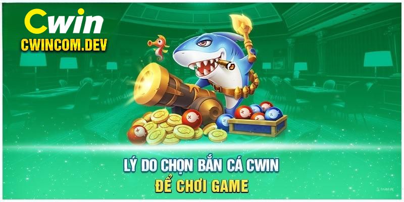 Giải đáp sức hút khủng mà sảnh bắn cá Cwin đang sở hữu