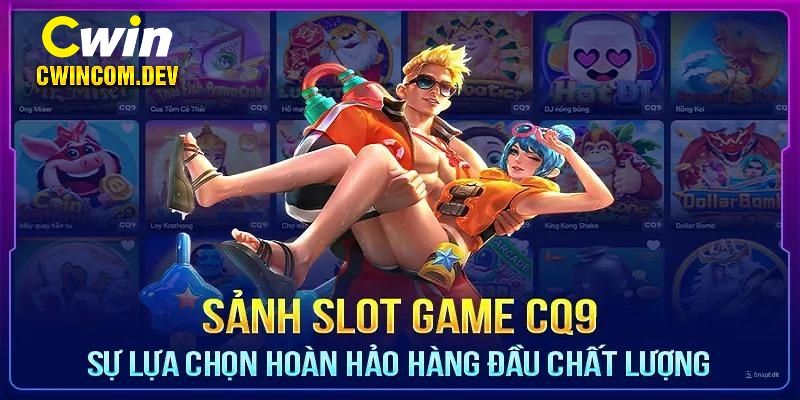 Nổ hũ Cwin với CQ9 được săn đón với nhiều tựa game thú vị