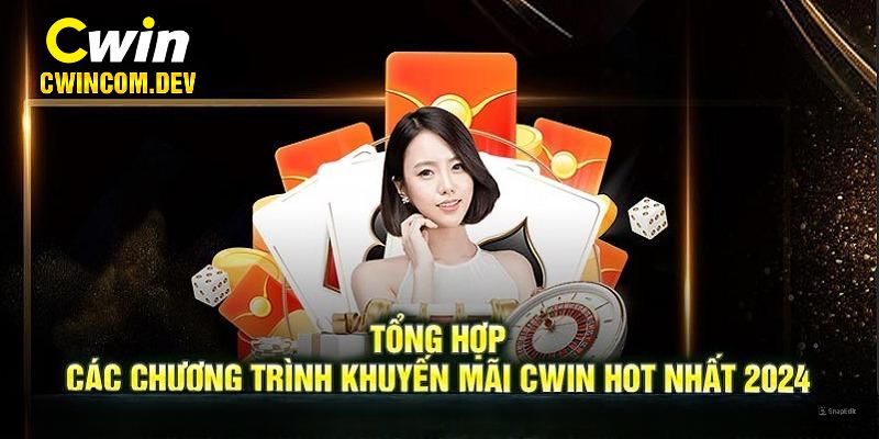 Tổng hợp khuyến mãi Cwin hấp dẫn nhất hiện nay