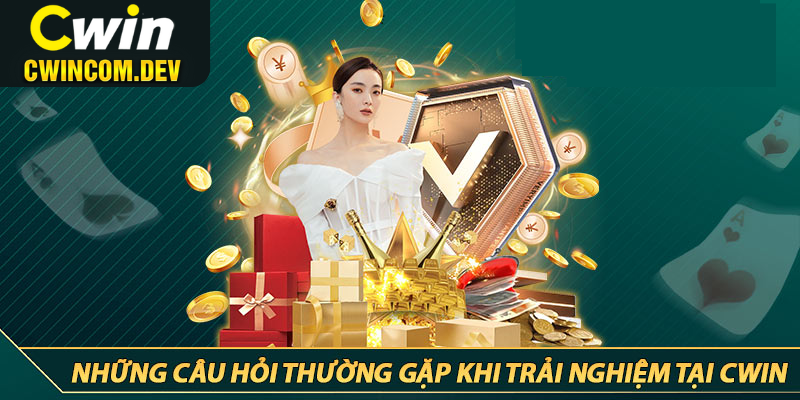 Cwin trả lời câu hỏi thường gặp từ hội viên