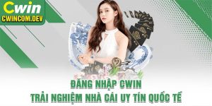 Đăng Nhập Cwin - Trải Nghiệm Nhà Cái Uy Tín Quốc Tế